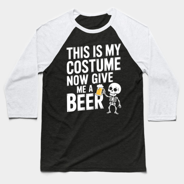 My Halloween Costume? Just Give Me a Beer! Baseball T-Shirt by norhando