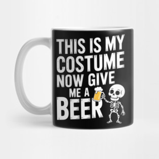 My Halloween Costume? Just Give Me a Beer! Mug