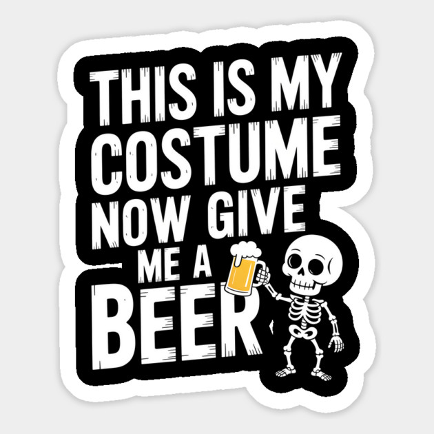 My Halloween Costume? Just Give Me a Beer! Magnet by norhando