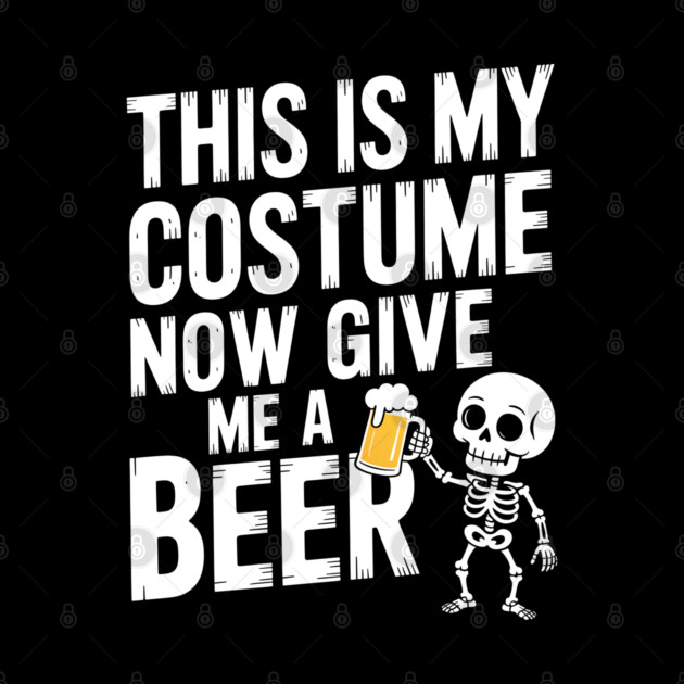 My Halloween Costume? Just Give Me a Beer! by norhando