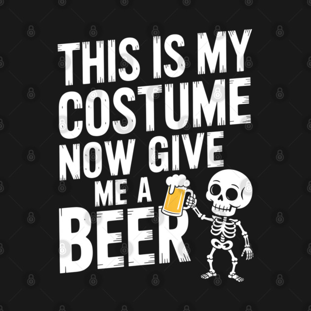 My Halloween Costume? Just Give Me a Beer! by norhando