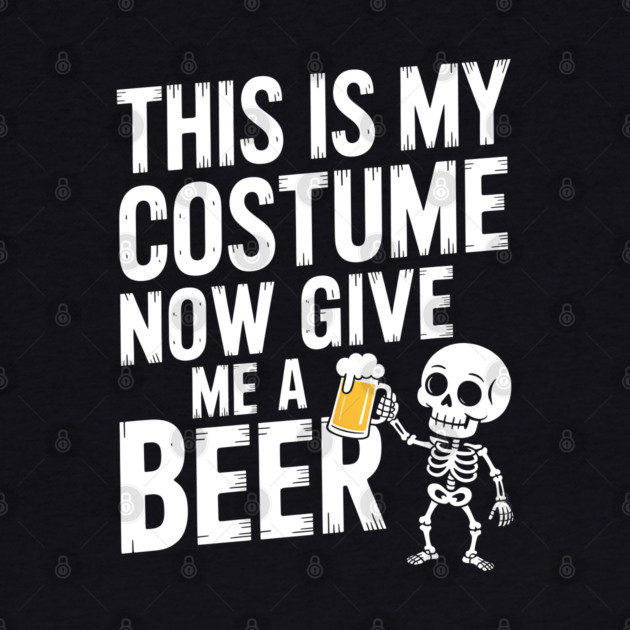 My Halloween Costume? Just Give Me a Beer! by norhando
