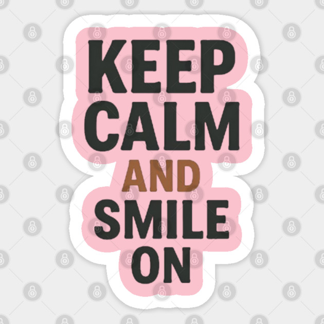 Keep calm and smile on, positive quote Sticker by Smiletitude
