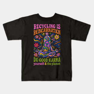 Recycling Is Reincarnation Eco Karma Kids T-Shirt