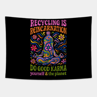 Recycling Is Reincarnation Eco Karma Tapestry
