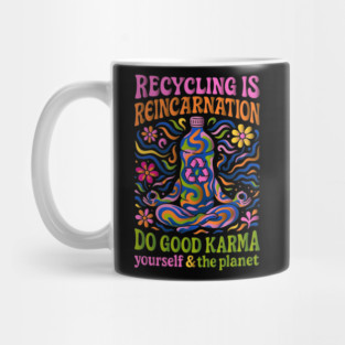Recycling Is Reincarnation Eco Karma Mug