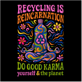 Recycling Is Reincarnation Eco Karma Posters and Art