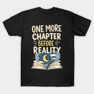 One More Chapter Before Reality | Late Night Reading Book Lover T-Shirt