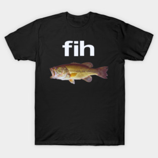“Fih” Funny Misspelled Fish Meme, Simple Humor T-Shirt