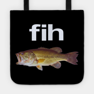 “Fih” Funny Misspelled Fish Meme, Simple Humor Tote