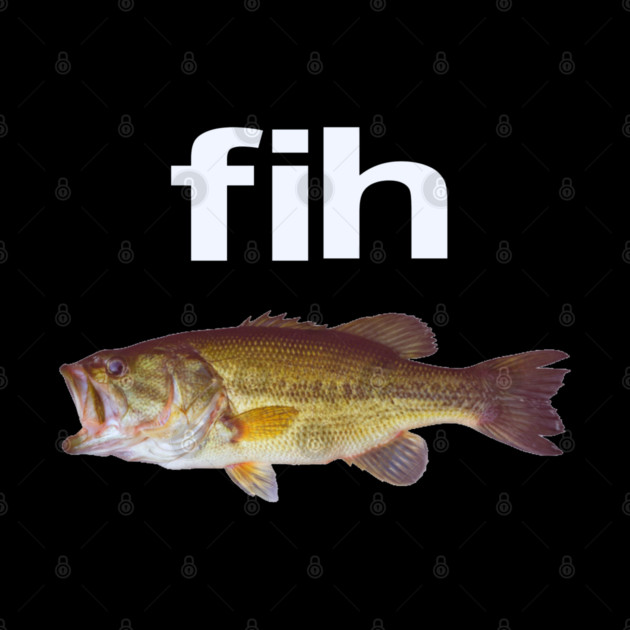 “Fih” Funny Misspelled Fish Meme, Simple Humor by OUTFITPAW