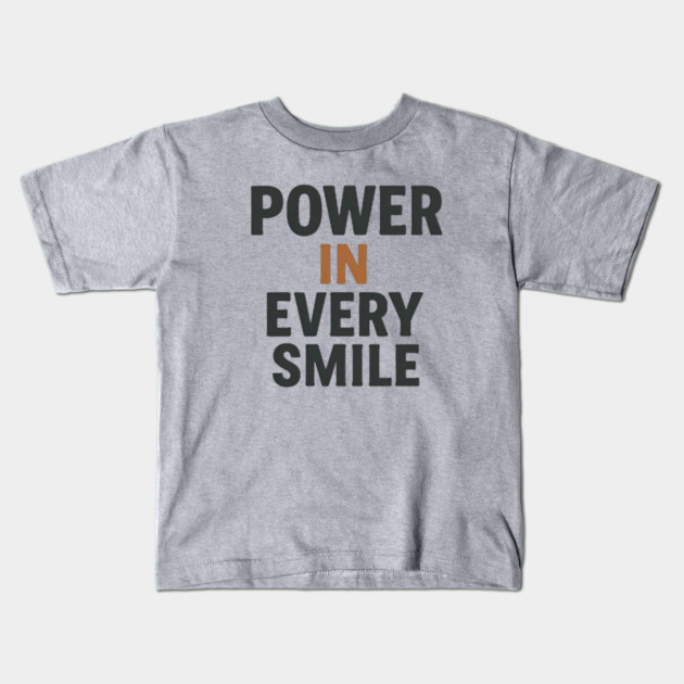 Power in every smile, positive quotes Kids T-Shirt by Patience's Store