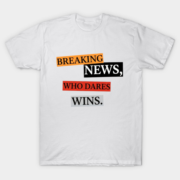 Breaking News! T-Shirt by Art2Wear