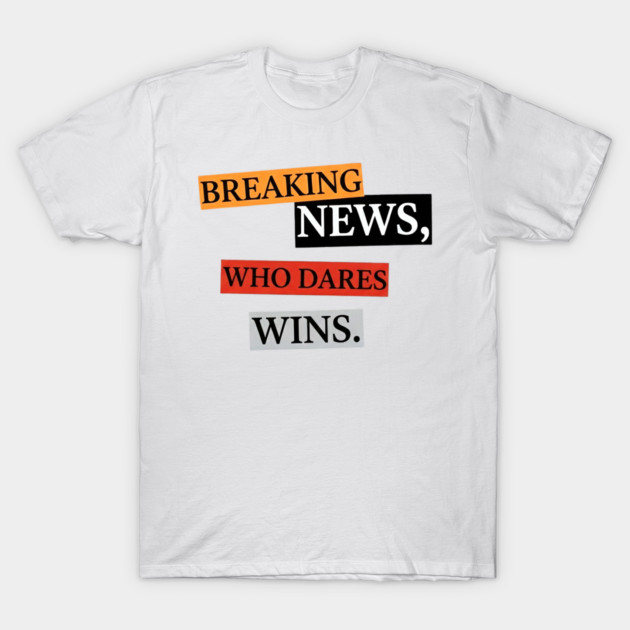 Breaking News! T-Shirt by Art2Wear