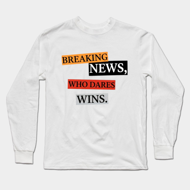 Breaking News! Long Sleeve T-Shirt by Art2Wear