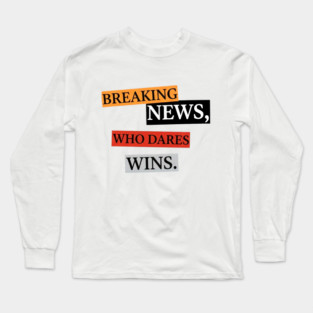 Breaking News! Long Sleeve T-Shirt