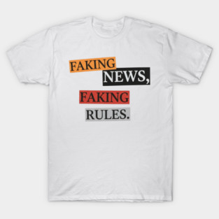 Faking News Rules Statement Pieces Inspired Art T-Shirt