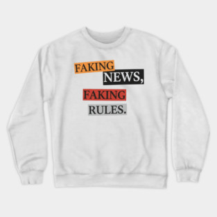 Faking News Rules Statement Pieces Inspired Art Crewneck Sweatshirt