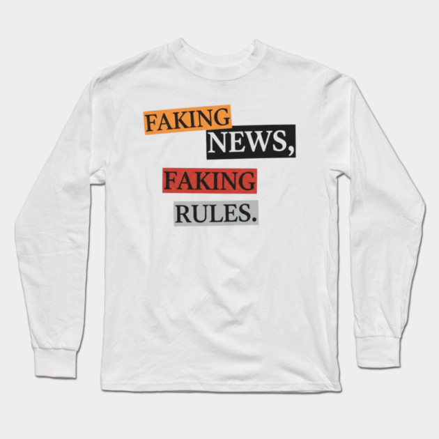 Faking News Rules Statement Pieces Inspired Art Long Sleeve T-Shirt by Art2Wear