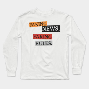 Faking News Rules Statement Pieces Inspired Art Long Sleeve T-Shirt