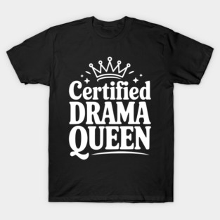 Certified Drama Queen T-Shirt