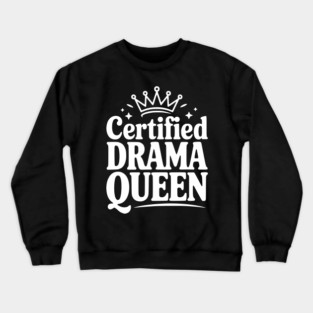 Certified Drama Queen Crewneck Sweatshirt