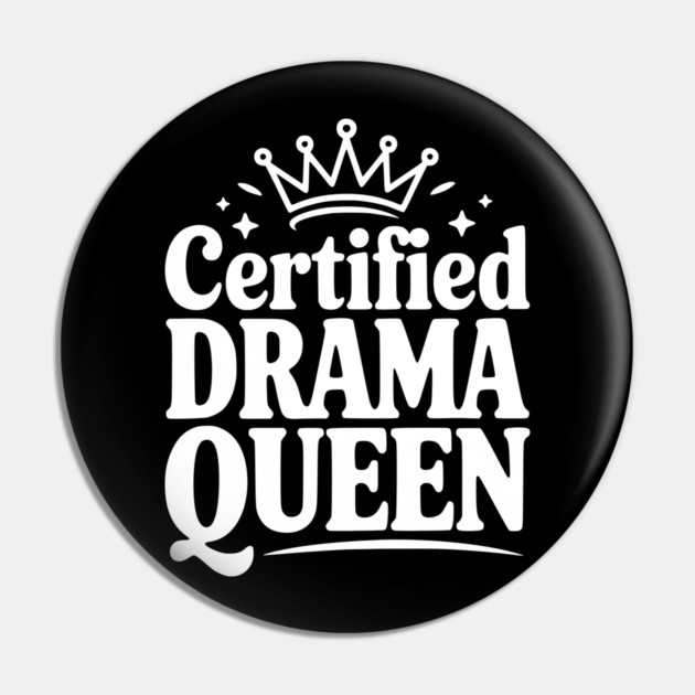 Certified Drama Queen Pin by Frank Ring