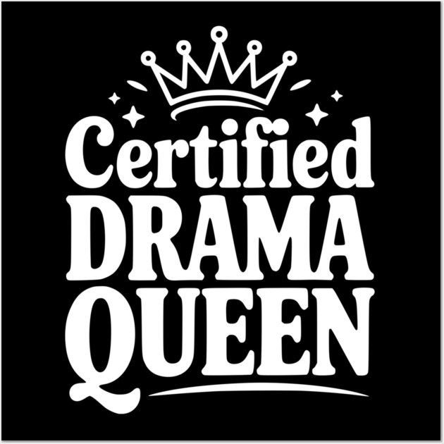 Certified Drama Queen Wall Art by Frank Ring