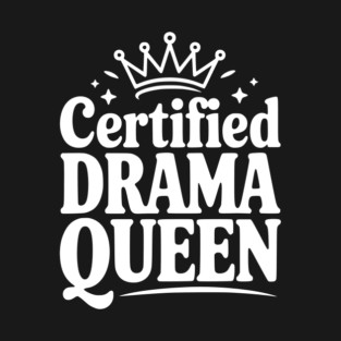 Certified Drama Queen T-Shirt