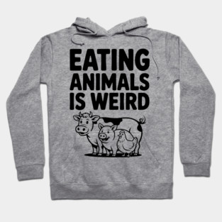 Eating Animals is Weird Hoodie