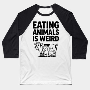 Eating Animals is Weird Baseball T-Shirt