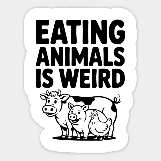 Eating Animals is Weird Magnet by Frank Ring