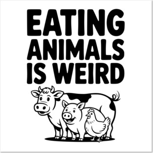 Eating Animals is Weird Posters and Art