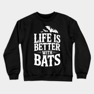 Life is Better with Bats Crewneck Sweatshirt