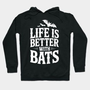 Life is Better with Bats Hoodie
