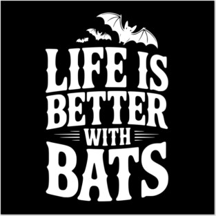 Life is Better with Bats Posters and Art
