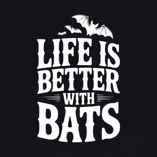 Life is Better with Bats by Frank Ring