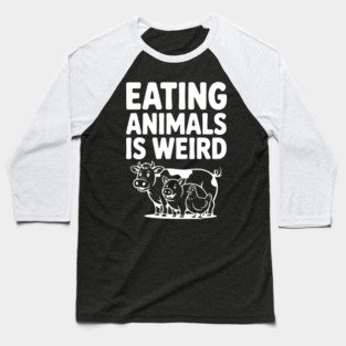 Eating Animals is Weird Baseball T-Shirt