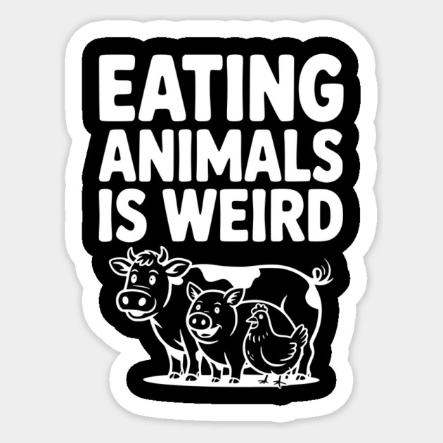 Eating Animals is Weird Sticker by Frank Ring