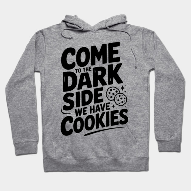 Come to the Dark Side We Have Cookies Hoodie by Frank Ring