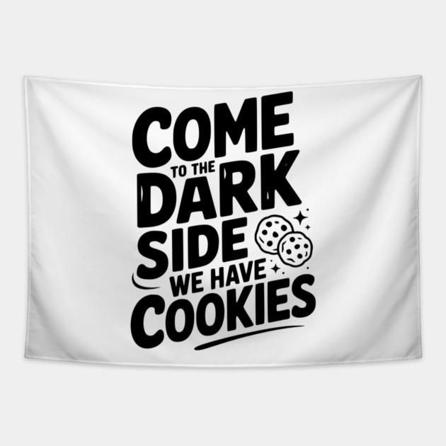 Come to the Dark Side We Have Cookies Tapestry by Frank Ring