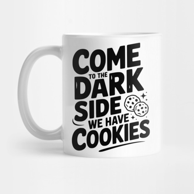 Come to the Dark Side We Have Cookies by Frank Ring