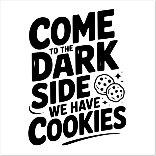 Come to the Dark Side We Have Cookies Wall Art by Frank Ring