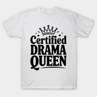 Certified Drama Queen T-Shirt