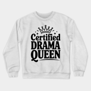 Certified Drama Queen Crewneck Sweatshirt