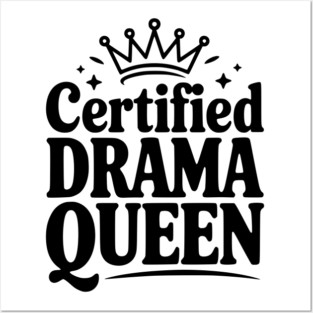 Certified Drama Queen Posters and Art