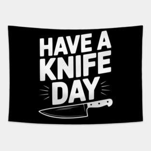 Have a Knife Day Tapestry