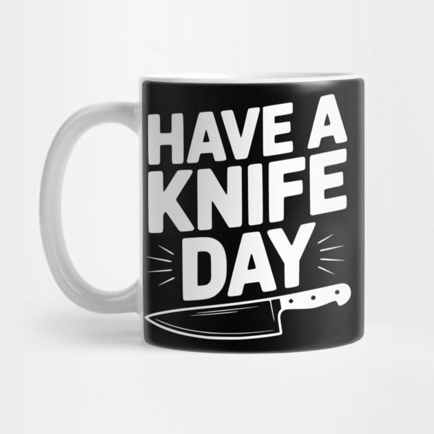 Have a Knife Day by Frank Ring