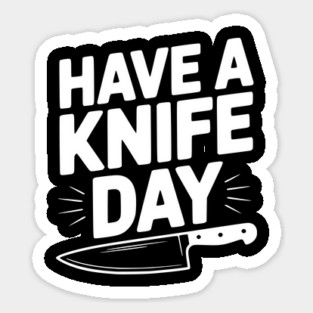 Have a Knife Day Sticker