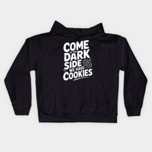 Come to the Dark Side We Have Cookies Kids Hoodie